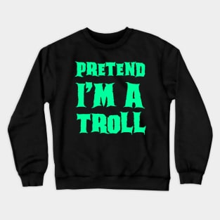 Pretend I'm a Troll Lazy Costume Halloween Crewneck Sweatshirt